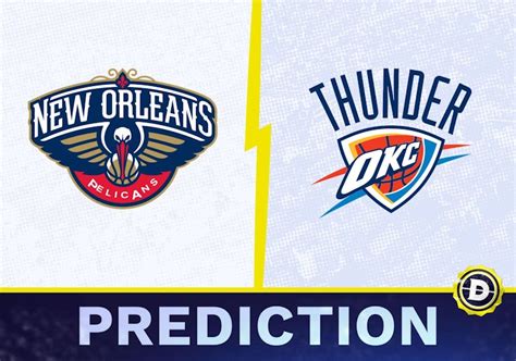 pelicans vs okc prediction|New Orleans Pelicans vs Oklahoma City Thunder Prediction.